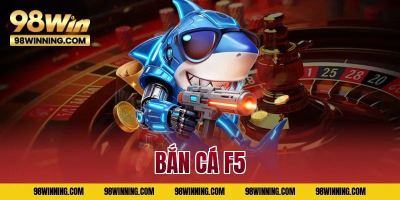 Bắn Cá F5