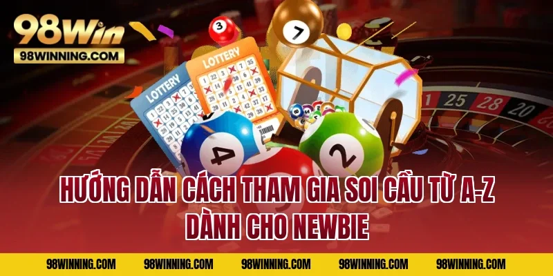 Hướng dẫn cách tham gia soi cầu từ A-Z dành cho newbie